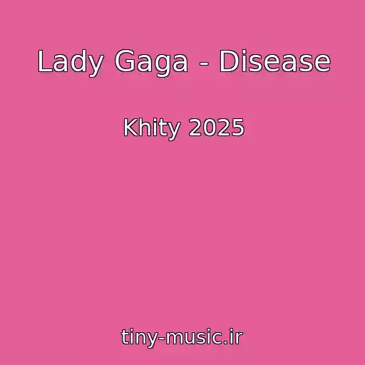 کاور آهنگ Lady Gaga - Disease از Khity 2025