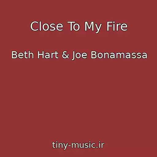 کاور آهنگ Close To My Fire از Beth Hart & Joe Bonamassa