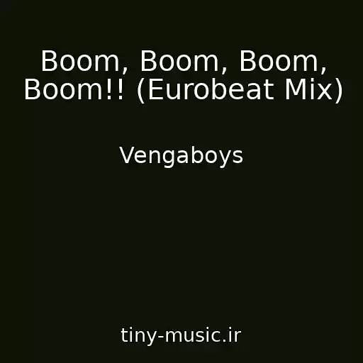 کاور آهنگ Boom, Boom, Boom, Boom!! (Eurobeat Mix) از Vengaboys