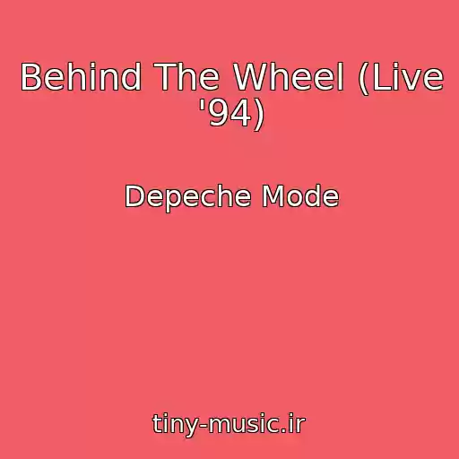 کاور آهنگ Behind The Wheel (Live '94) از Depeche Mode