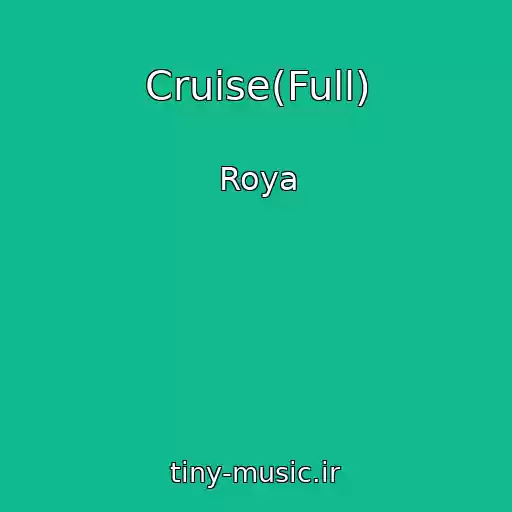 کاور آهنگ Cruise(Full) از Roya