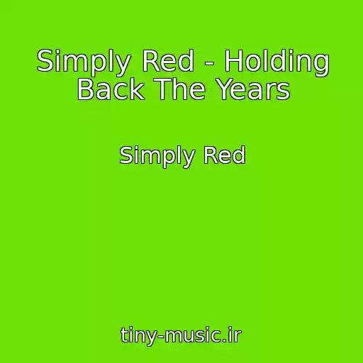 کاور آهنگ Simply Red - Holding Back The Years از Simply Red