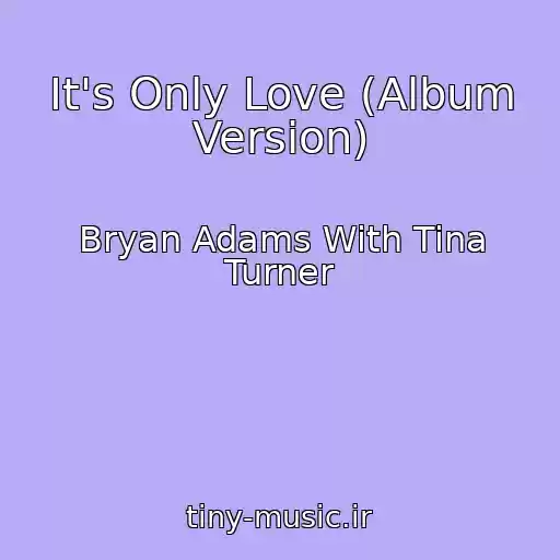 کاور آهنگ It's Only Love (Album Version) از Bryan Adams With Tina Turner