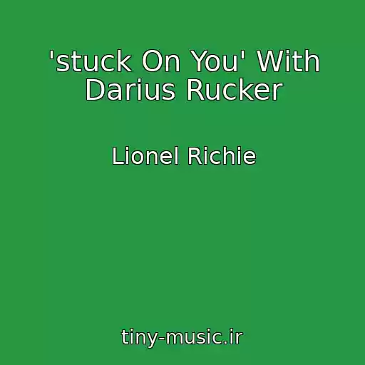 کاور آهنگ 'stuck On You' With Darius Rucker از Lionel Richie