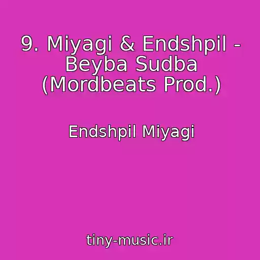کاور آهنگ 9. Miyagi & Endshpil - Beyba Sudba (Mordbeats Prod.) از Endshpil Miyagi