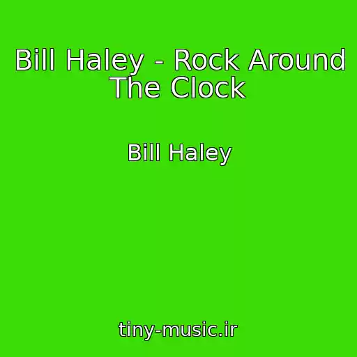 کاور آهنگ Bill Haley - Rock Around The Clock از Bill Haley