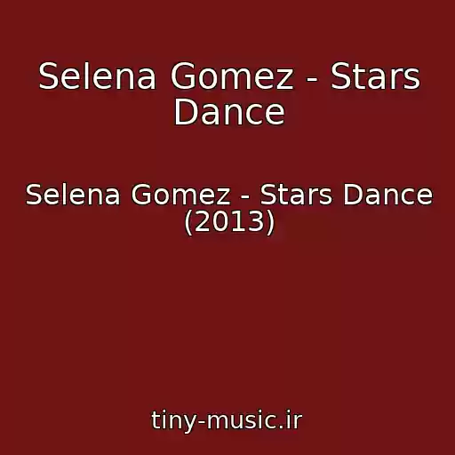 کاور آهنگ Selena Gomez - Stars Dance از Selena Gomez - Stars Dance (2013)