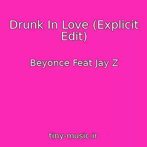 کاور آهنگ Drunk In Love (Explicit Edit) از Beyonce Feat Jay Z