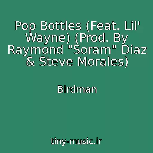 کاور آهنگ Pop Bottles (Feat. Lil' Wayne) (Prod. By Raymond "Soram" Diaz & Steve Morales) از Birdman