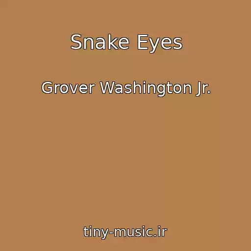 کاور آهنگ Snake Eyes از Grover Washington Jr.