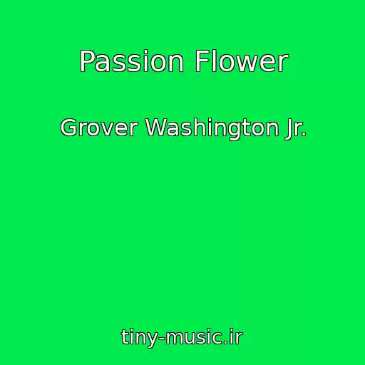 کاور آهنگ Passion Flower از Grover Washington Jr.