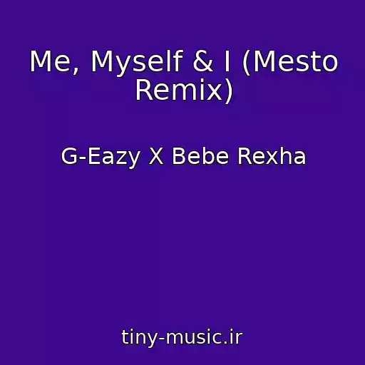 کاور آهنگ Me, Myself & I (Mesto Remix) از G-Eazy X Bebe Rexha
