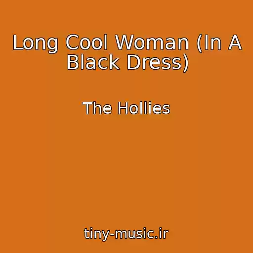 کاور آهنگ Long Cool Woman (In A Black Dress) از The Hollies