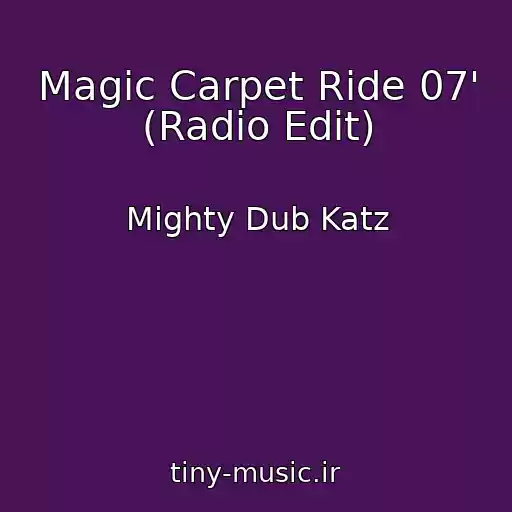 کاور آهنگ Magic Carpet Ride 07' (Radio Edit) از Mighty Dub Katz