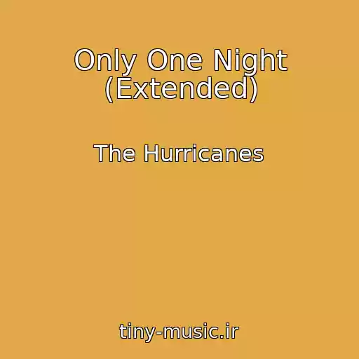 کاور آهنگ Only One Night (Extended) از The Hurricanes