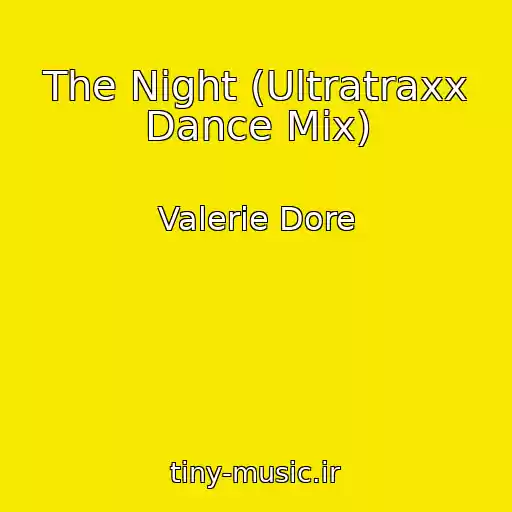 کاور آهنگ The Night (Ultratraxx Dance Mix) از Valerie Dore