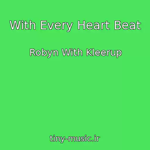 کاور آهنگ With Every Heart Beat از Robyn With Kleerup