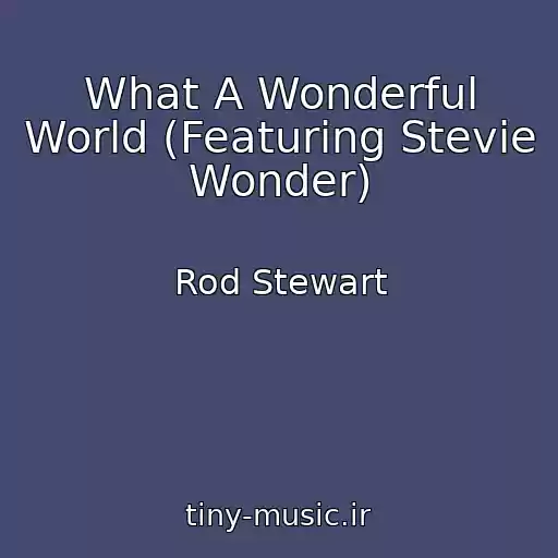 کاور آهنگ What A Wonderful World (Featuring Stevie Wonder) از Rod Stewart