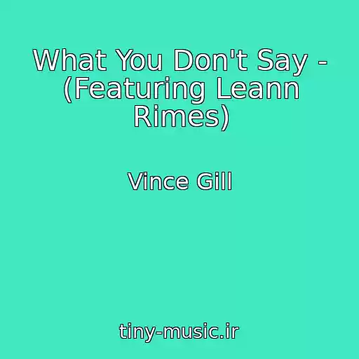 کاور آهنگ What You Don't Say - (Featuring Leann Rimes) از Vince Gill