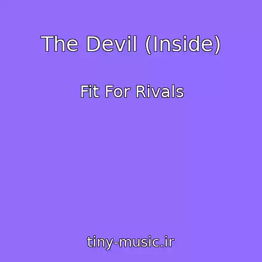 کاور آهنگ The Devil (Inside) از Fit For Rivals