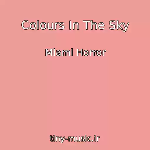 کاور آهنگ Colours In The Sky از Miami Horror