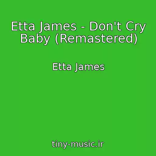 کاور آهنگ Etta James - Don't Cry Baby (Remastered) از Etta James