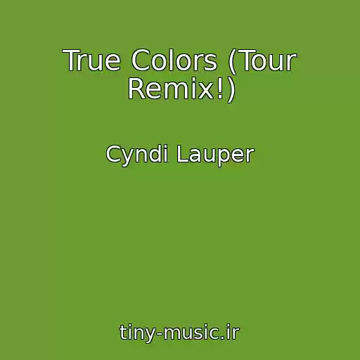 کاور آهنگ True Colors (Tour Remix!) از Cyndi Lauper