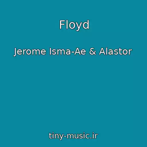 کاور آهنگ Floyd از Jerome Isma-Ae & Alastor