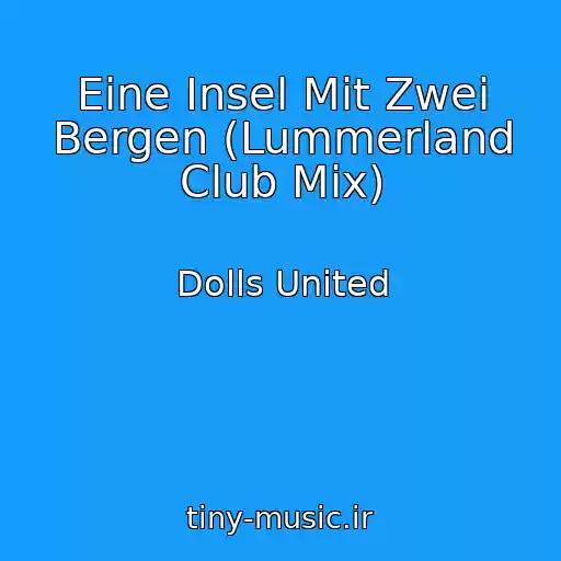 کاور آهنگ Eine Insel Mit Zwei Bergen (Lummerland Club Mix) از Dolls United
