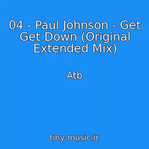 کاور آهنگ 04 - Paul Johnson - Get Get Down (Original Extended Mix) از Atb