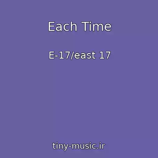کاور آهنگ Each Time از E-17/east 17