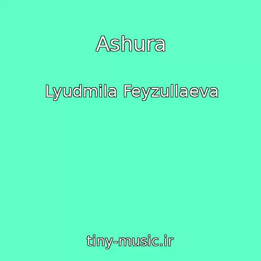 کاور آهنگ Ashura از Lyudmila Feyzullaeva