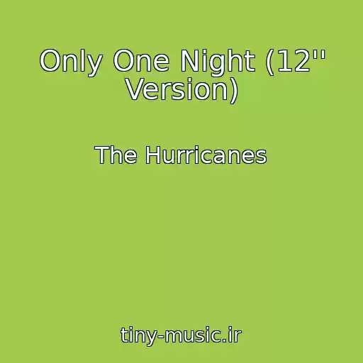 کاور آهنگ Only One Night (12'' Version) از The Hurricanes