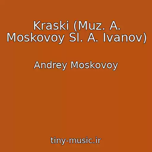 کاور آهنگ Kraski (Muz. A. Moskovoy Sl. A. Ivanov) از Andrey Moskovoy