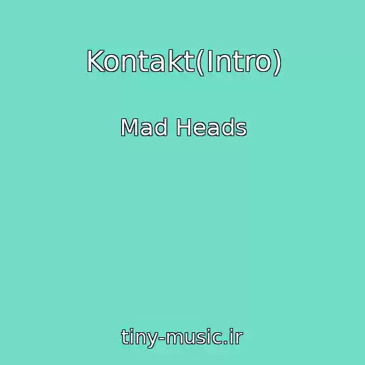 کاور آهنگ Kontakt(Іntro) از Mad Heads