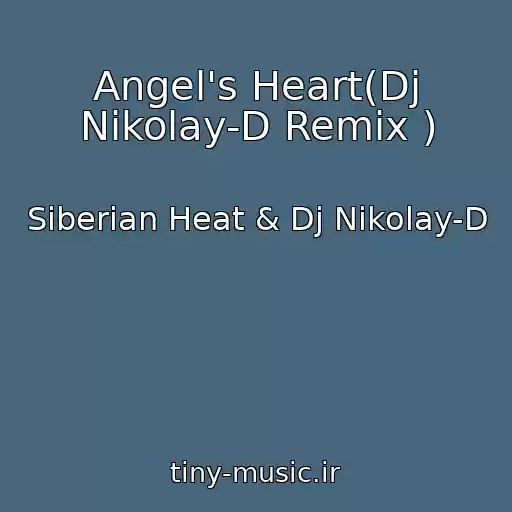 کاور آهنگ Angel's Heart(Dj Nikolay-D Remix ) از Siberian Heat & Dj Nikolay-D