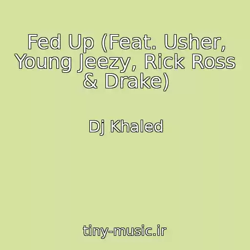 کاور آهنگ Fed Up (Feat. Usher, Young Jeezy, Rick Ross & Drake) از Dj Khaled