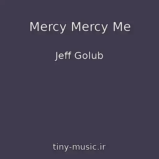 کاور آهنگ Mercy Mercy Me از Jeff Golub