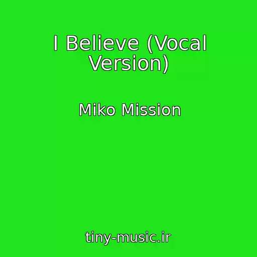 کاور آهنگ I Believe (Vocal Version) از Miko Mission