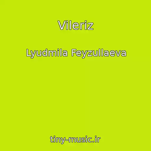کاور آهنگ Vileriz از Lyudmila Feyzullaeva