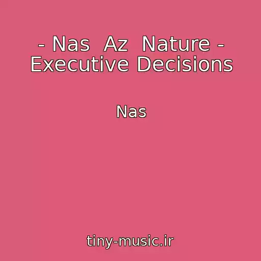 کاور آهنگ - Nas  Az  Nature - Executive Decisions از Nas