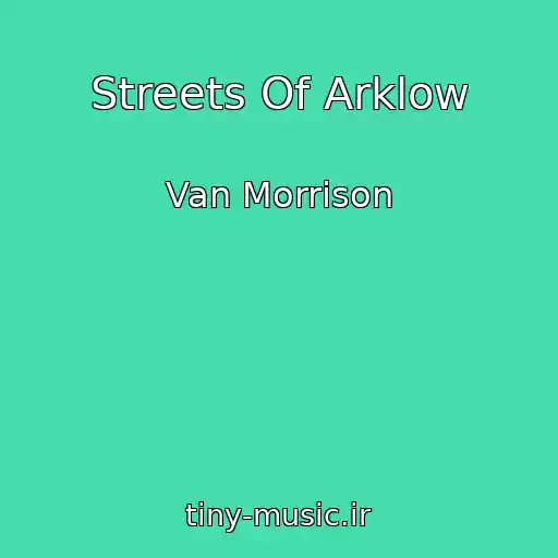 کاور آهنگ Streets Of Arklow از Van Morrison