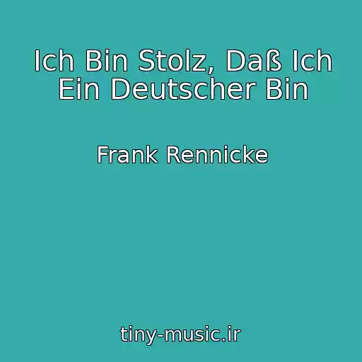 کاور آهنگ Ich Bin Stolz, Daß Ich Ein Deutscher Bin از Frank Rennicke