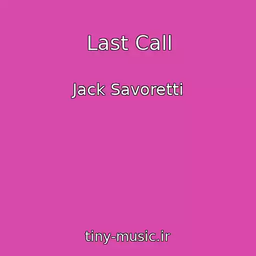 کاور آهنگ Last Call از Jack Savoretti