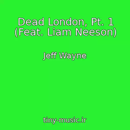 کاور آهنگ Dead London, Pt. 1 (Feat. Liam Neeson) از Jeff Wayne