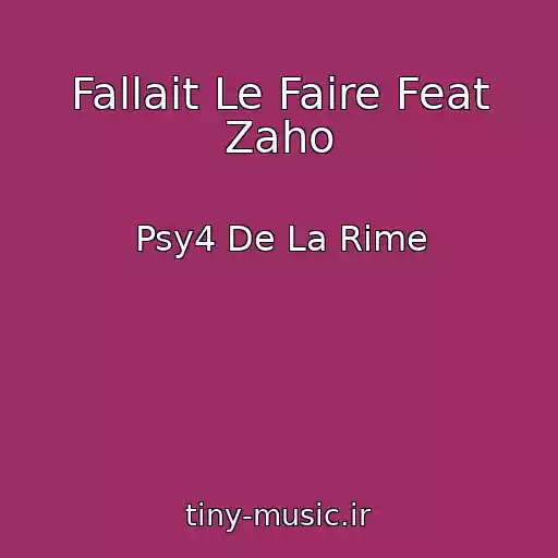 کاور آهنگ Fallait Le Faire Feat Zaho از Psy4 De La Rime