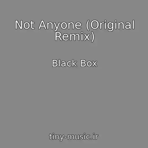 کاور آهنگ Not Anyone (Original Remix) از Black Box