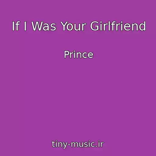کاور آهنگ If I Was Your Girlfriend از Prince