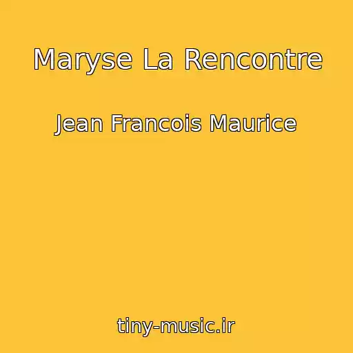 کاور آهنگ Maryse La Rencontre از Jean Francois Maurice