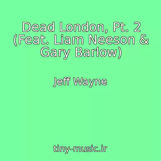 کاور آهنگ Dead London, Pt. 2 (Feat. Liam Neeson & Gary Barlow) از Jeff Wayne